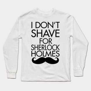 I Don't Shave Long Sleeve T-Shirt